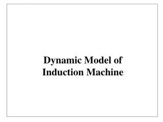 Dynamic Model of Induction Machine