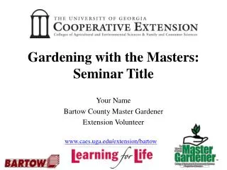 Gardening with the Masters: Seminar Title