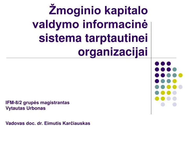 moginio kapitalo valdymo informacin sistema tarptautinei organizacijai