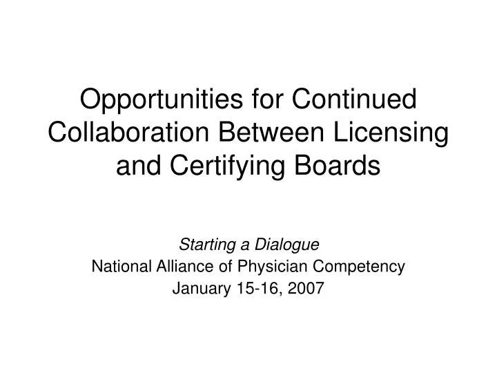 opportunities for continued collaboration between licensing and certifying boards