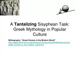 A Tantalizing Sisyphean Task: Greek Mythology in Popular Culture