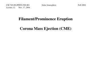 Filament/Prominence Eruption Corona Mass Ejection (CME)