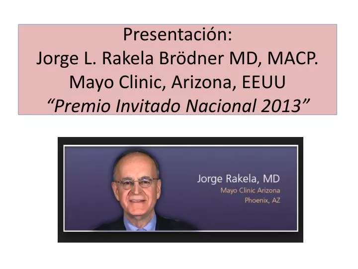 presentaci n jorge l rakela br dner md macp mayo clinic arizona eeuu premio invitado nacional 2013