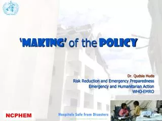 Dr. Qudsia Huda Risk Reduction and Emergency Preparedness Emergency and Humanitarian Action