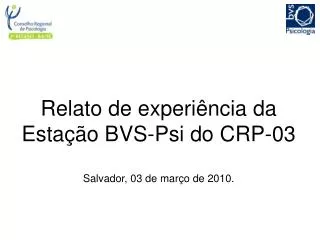 relato de experi ncia da esta o bvs psi do crp 03 salvador 03 de mar o de 2010