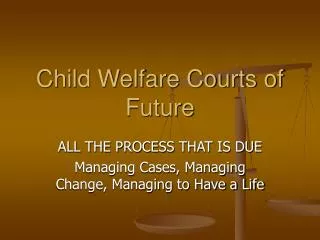 Child Welfare Courts of Future