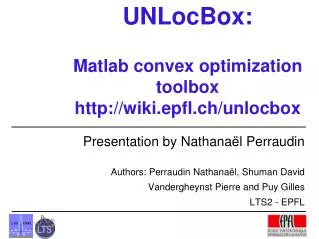 UNLocBox: Matlab convex optimization toolbox wiki.epfl.ch/unlocbox