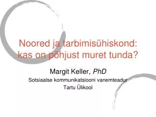 noored ja tarbimis hiskond kas on p hjust muret tunda