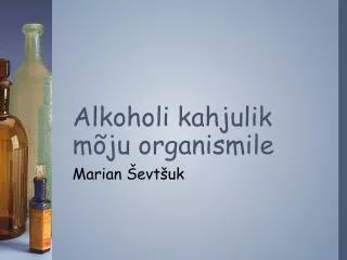 alkoholi kahjulik m ju organismile
