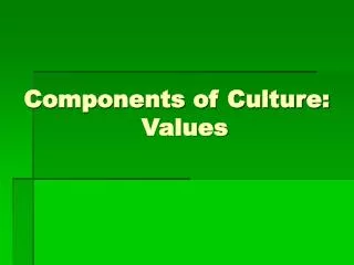 Components of Culture: Values