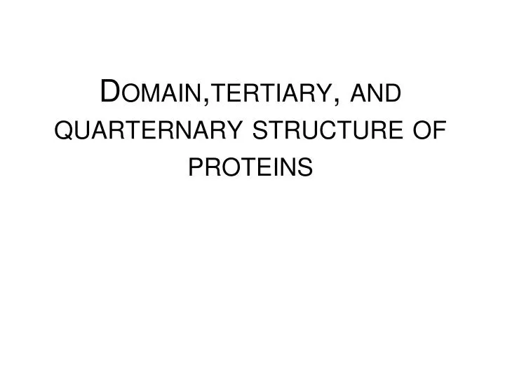 domain tertiary and quarternary structure of proteins