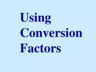 Using Conversion Factors