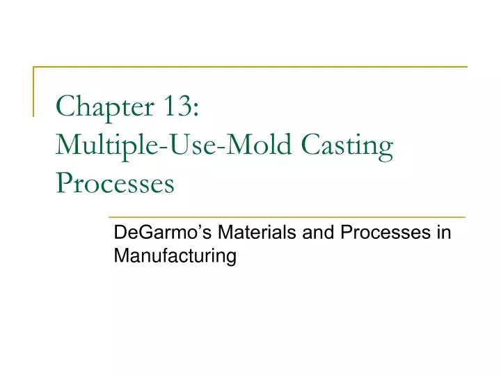 chapter 13 multiple use mold casting processes