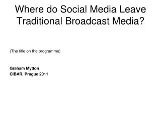 Where do Social Media Leave Traditional Broadcast Media?