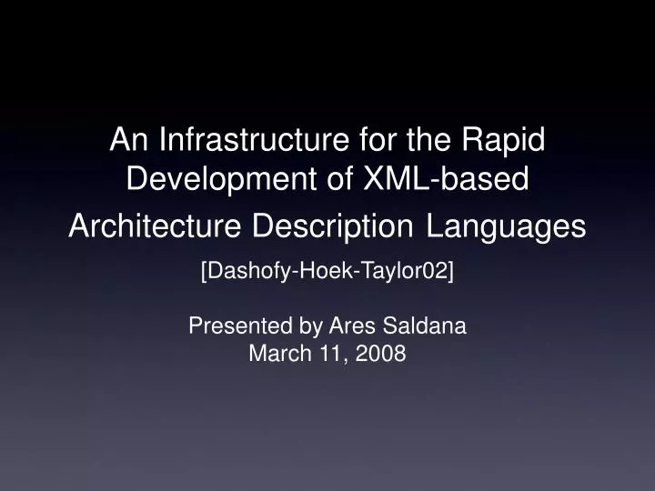 an infrastructure for the rapid development of xml based architecture description languages