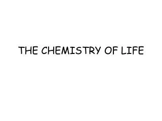 THE CHEMISTRY OF LIFE
