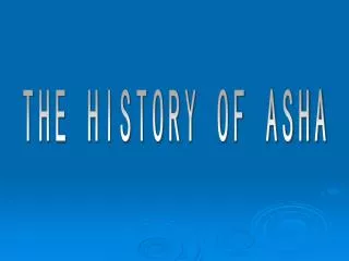 THE HISTORY OF ASHA