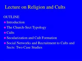OUTLINE Introduction The Church-Sect Typology Cults Secularization and Cult Formation