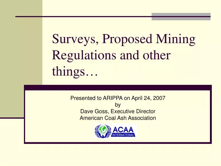 surveys proposed mining regulations and other things