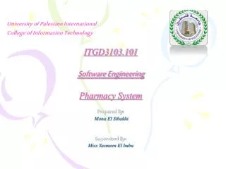 ITGD3103.101 Software Engineering Pharmacy System Prepared By: Mona El Sibakhi Supervised By: