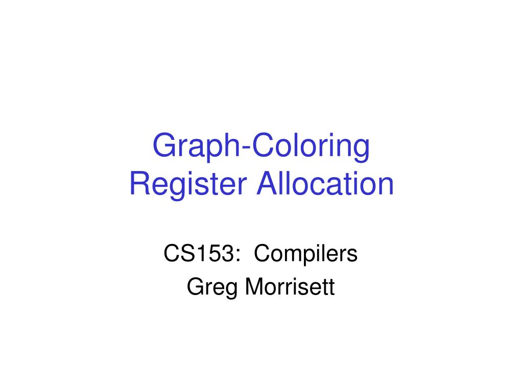 Register Allocation Using Graph Coloring PPT - Graph-Coloring Register Allocation PowerPoint Presentation, free ...