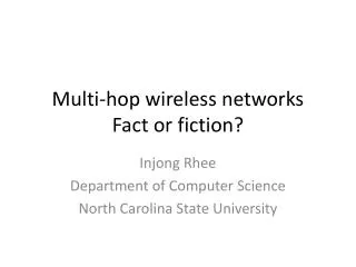 Multi-hop wireless networks Fact or fiction?