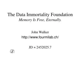 The Data Immortality Foundation Memory Is Free, Eternally.