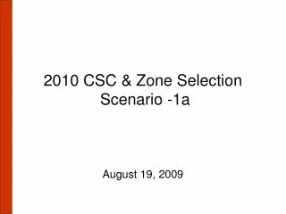 2010 CSC &amp; Zone Selection Scenario -1a