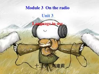 Module 3 On the radio Unit 3 Language in use