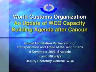 World Customs Organization An Update of WCO Capacity Building Agenda after Cancun