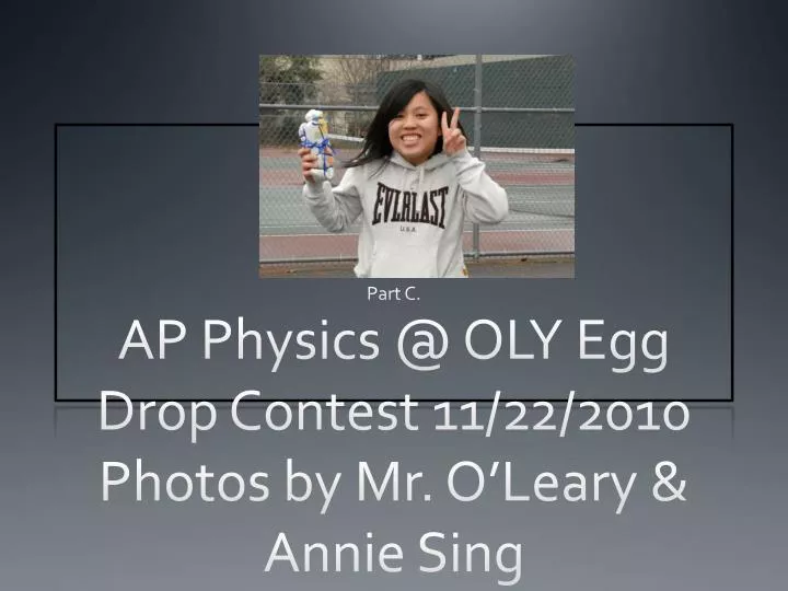 ap physics @ oly egg drop contest 11 22 2010 photos by mr o leary annie sing