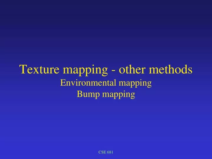 texture mapping other methods environmental mapping bump mapping