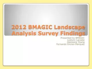 2012 BMAGIC Landscape Analysis Survey Findings
