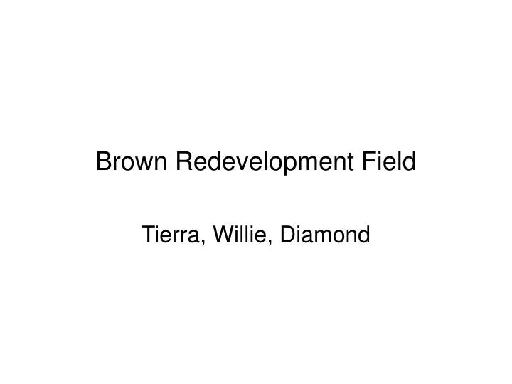 brown redevelopment field