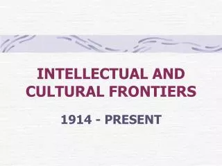 INTELLECTUAL AND CULTURAL FRONTIERS