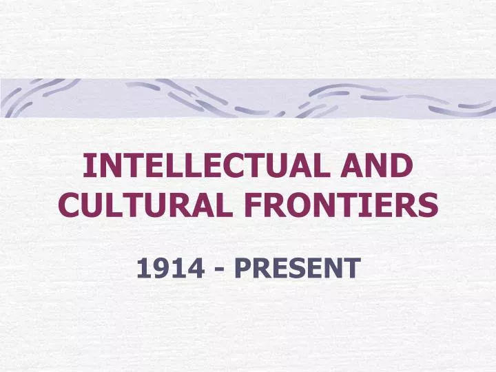 intellectual and cultural frontiers