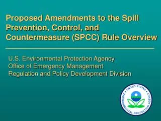 Proposed Amendments to the Spill Prevention, Control, and Countermeasure (SPCC) Rule Overview