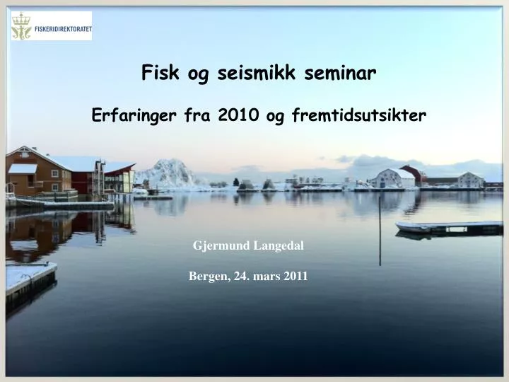 fisk og seismikk seminar erfaringer fra 2010 og fremtidsutsikter
