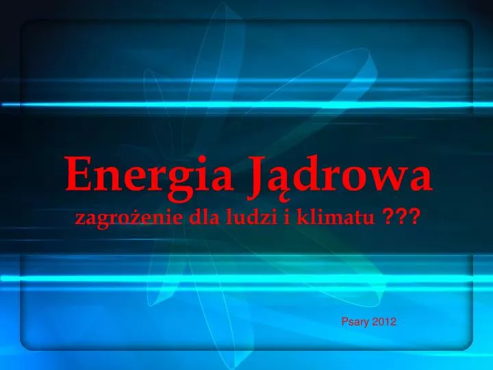 energia j drowa zagro enie dla ludzi i klimatu