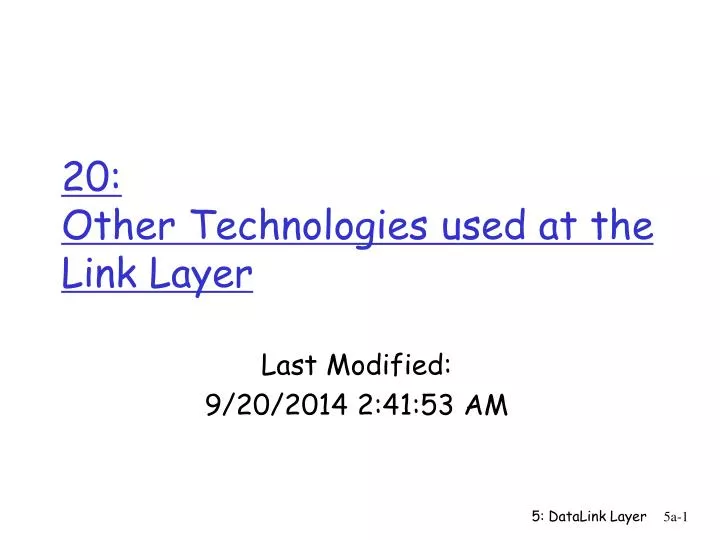 20 other technologies used at the link layer