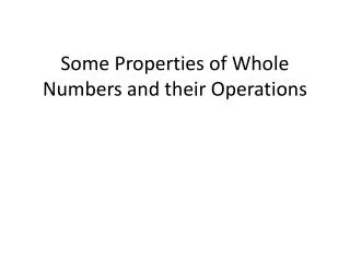 Some Properties of Whole Numbers and their Operations