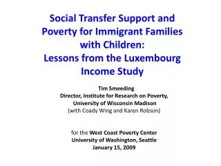 Tim Smeeding Director, Institute for Research on Poverty, University of Wisconsin Madison