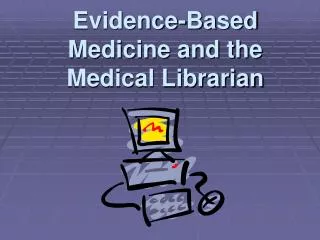 Evidence-Based Medicine and the Medical Librarian
