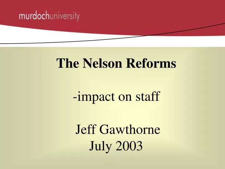 the nelson reforms impact on staff jeff gawthorne july 2003
