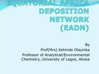 REPORT ON GEF PROJECT EQUATORIAL AFRICA DEPOSITION NETWORK (EADN)