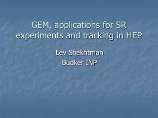 GEM, applications for SR experiments and tracking in HEP