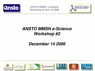 ANSTO MMSN e-Science Workshop #2 Dec 14 2006