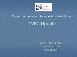 Karen Hess, Manager Vaccine Services June 26, 2008