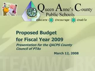 Proposed Budget for Fiscal Year 2009 Presentation for the QACPS County Council of PTAs