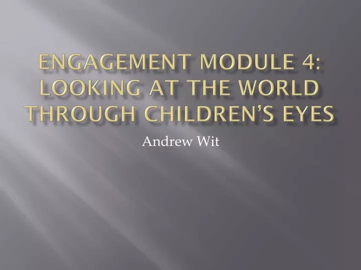 engagement module 4 looking at the world through children s eyes